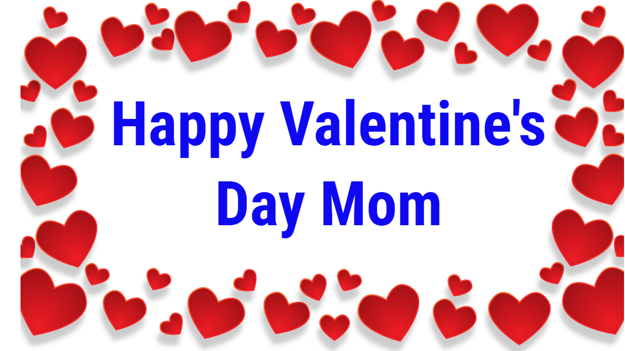 Wish Your Mom A Happy Valentine S Day