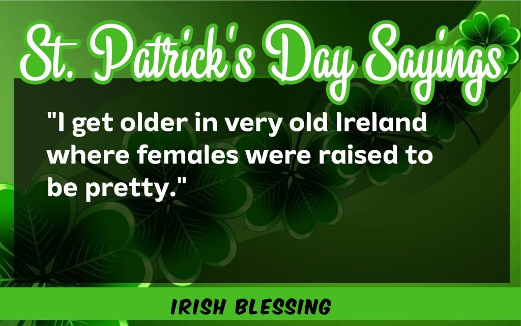 I get older is very old St. Patrick's Day Sayings 2021