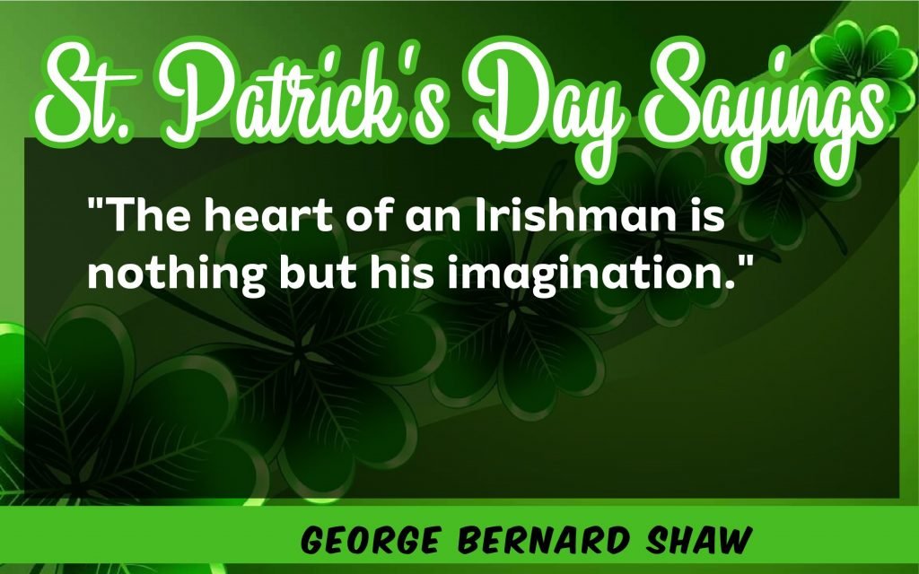 The heart of an IrishmanSt. Patrick's Day Sayings 2021