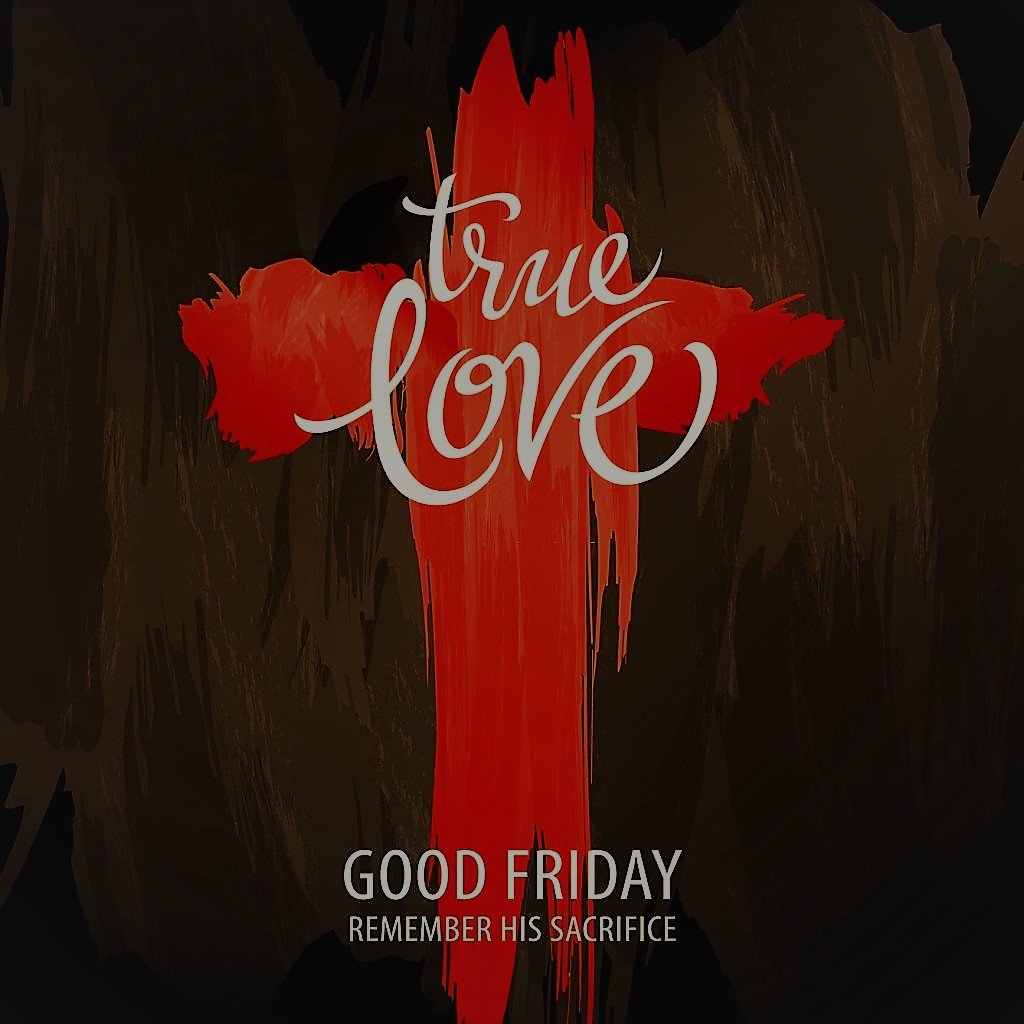 Good friday history facts sign of love 2021