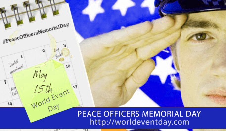 PEACE OFFICERS MEMORIAL DAY May 15