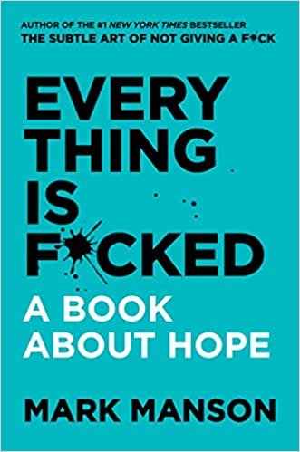 Everything Is F*cked By Mark Manson