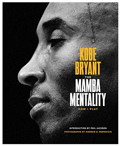 The Mamba Mentality How I Play By Kobe Bryant